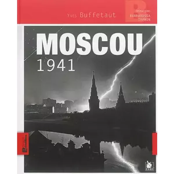 Moscou 1941: Opération Barbarossa - Typhon. - Yves Buffetaut