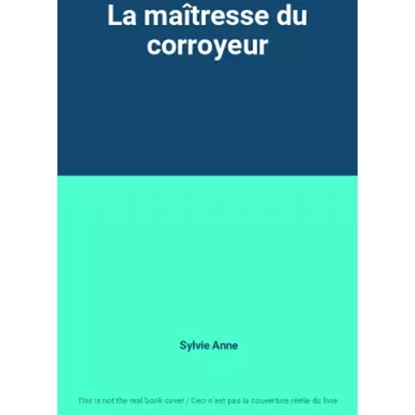 La maîtresse du corroyeur - Sylvie Anne