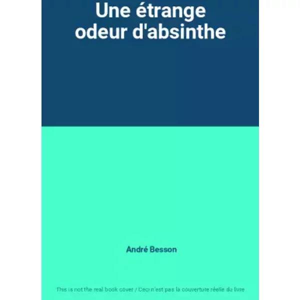 Une éTrange Odeur D'absinthe - André Besson-image