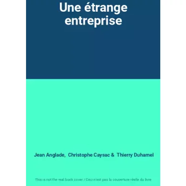 Une étrange entreprise - Jean Anglade, Christophe Caysac, Thierry Duhamel
