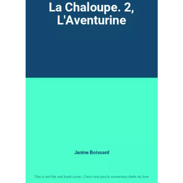 La Chaloupe. 2, L'aventurine - Janine Boissard-image