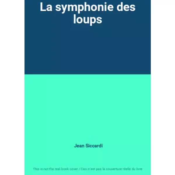 La symphonie des loups - Jean Siccardi