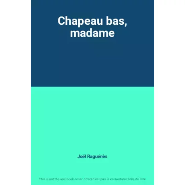 Chapeau bas, madame - Joël Raguénès