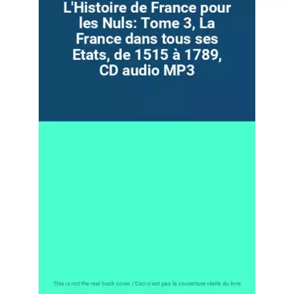L'histoire De France Pour Les Nuls: Tome 3, La France Dans Tous Ses Etats, De 1515 à 1789, Cd Audio MP3-image