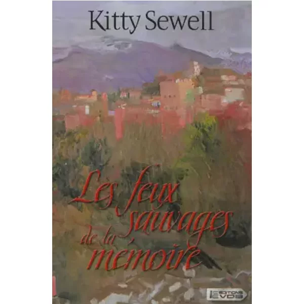 Les Feux sauvages de la mémoire - Kitty Sewell