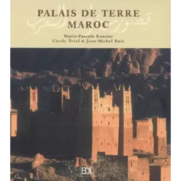 Palais de terre Maroc - Marie-Pascale Rauzier, Cécile Tréal, Jean-Michel Ruiz