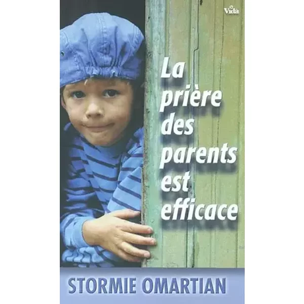 La prière des parents est efficace - Stormie Omartian