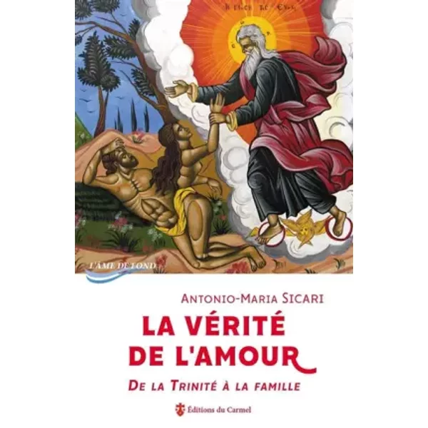 La vérité de l'amour - de la Trinité à la famille - Antonio-maria Sicari