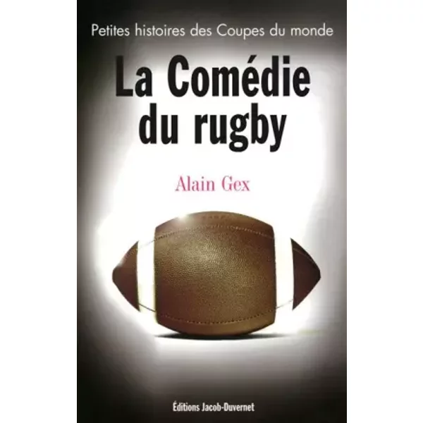 La ComéDie Du Rugby : Petites Histoires De La Coupe Du Monde - Alain Gex, Philippe Sella-image