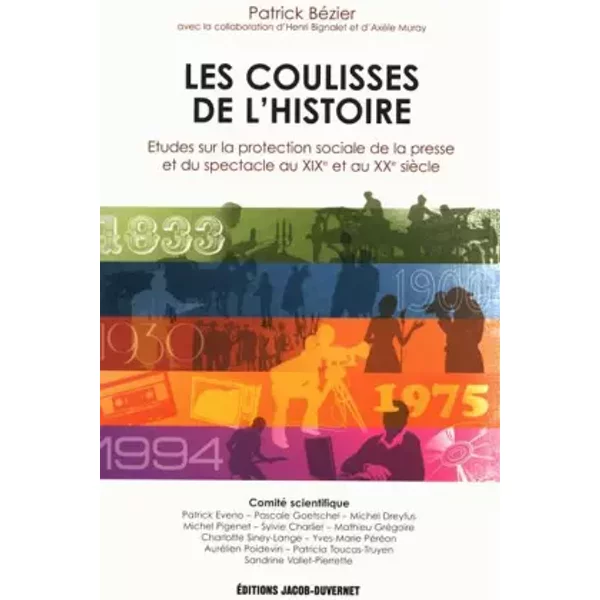 Les Coulisses De L'histoire : Etudes Sur La Protection Sociale De La Presse Et Du Spectacle Au Xixe Et Au Xxe SièCle - Patrick BéZier Et Collectif-image