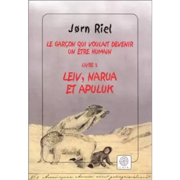 Le GarçOn Qui Voulait Devenir Un êTre Humain, Tome 2 : Leiv, Narua Et Apuluk - Jorn Riel, Susanne Juul, Bernard Saint Bonnet-image