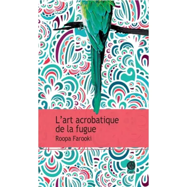 L'art acrobatique de la fugue - Roopa Farooki, Jérémy Oriol
