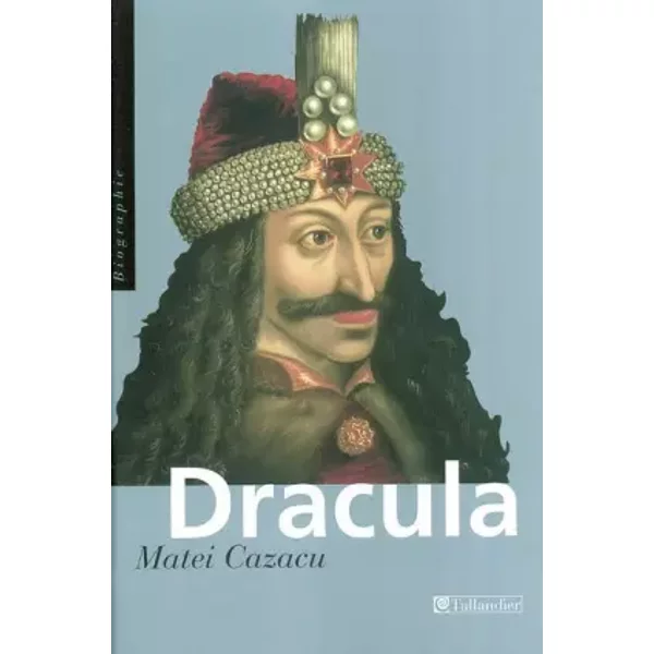 Dracula, suivi de "Capitaine vampire" - Matei Cazacu
