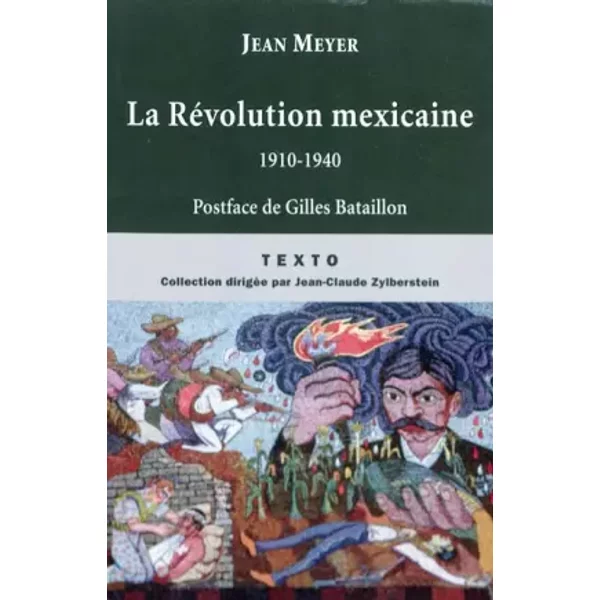 La révolution mexicaine 1910-1940 - Jean-André Meyer, Gilles Bataillon