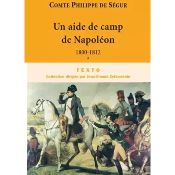 Un aide de camp de Napoléon: 1800-1812 - Philippe de Ségur
