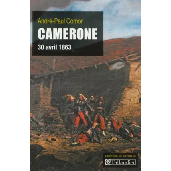 Camerone: 30 avril 1863 - Paul-André Comor