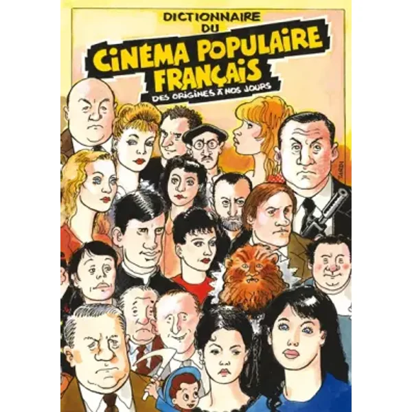 Dictionnaire du cinéma populaire français : Des origines à nos jours - Marco Bosseno, Yannick Dehée, Jean-Jacques Bernard