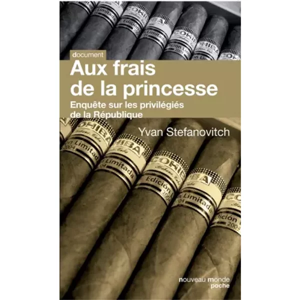 Aux Frais De La Princesse : EnquêTe Sur Les PriviléGiéS De La RéPublique - Yvan Stefanovitch-image