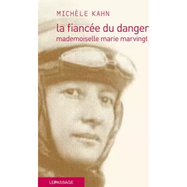 La Fiancée du danger - Mademoiselle Marie Marvingt - Michèle Kahn