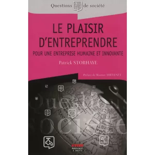 Le Plaisir D'entreprendre: Pour Une Entreprise Humaine Et Innovante. - Patrick Storhaye-image