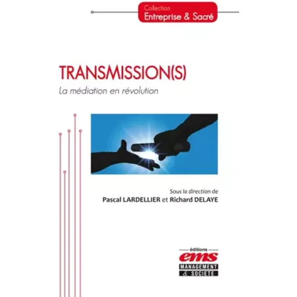 Transmission(s): La médiation en révolution. - Richard Delaye, Pascal Lardellier