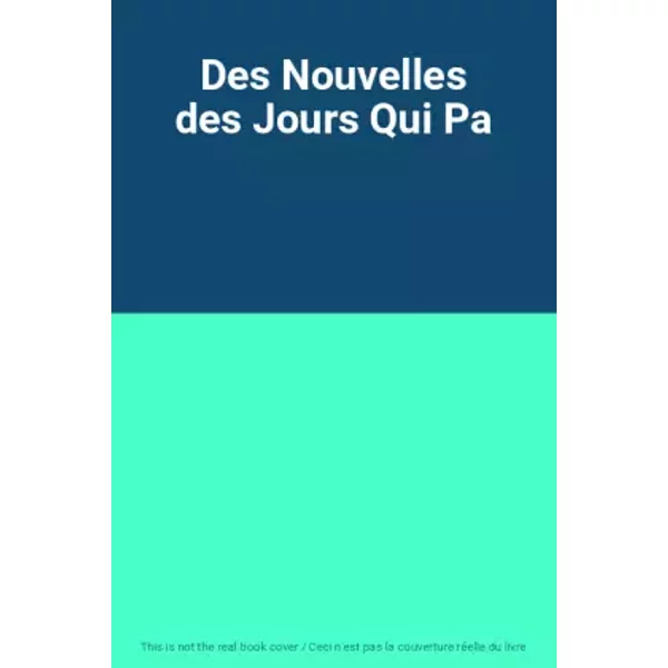 Des Nouvelles des Jours Qui Pa