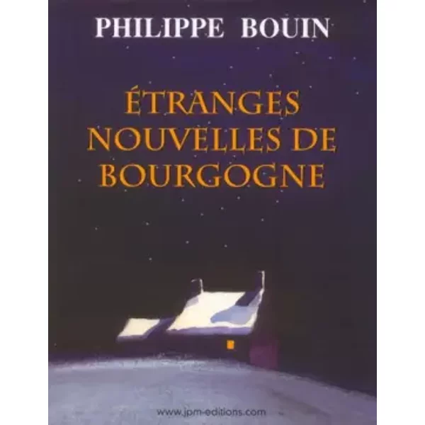 Etranges Nouvelles De Bourgogne - Philippe Bouin-image