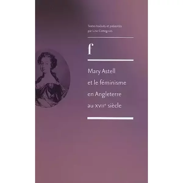 Mary Astell et le féminisme en Angleterre au XVIIe siècle - Line Cottegnies, Mary Astell