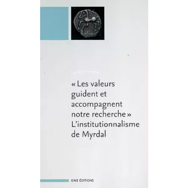 Les valeurs guident et accompagnent notre recherche, L'institutionnalisme de Myrdal : Suivi de L'économie instituionnaliste - Cyrille Ferraton, Karl Gunnar Myrdal