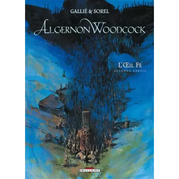 Algernon Woodcock, tome 2 : L'Oeil fé, seconde partie - Sorel, Gallié