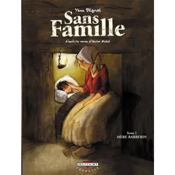 Sans famille, tome 1 : Mère Barberin - Yann Dégruel, Yann Dégruel