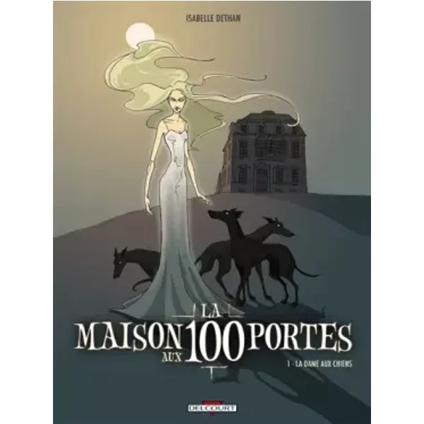La maison aux 100 portes, Tome 1 : La dame aux chiens - Isabelle Dethan, Nadège Gaudin
