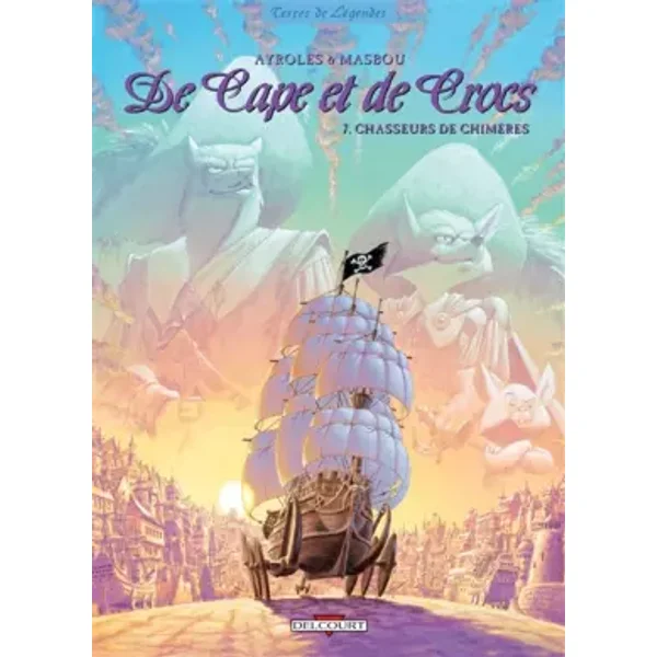 De Cape et de Crocs, Tome 7 : Chasseurs de chimères - Alain Ayroles, Jean-Luc Masbou, Guy Delorme