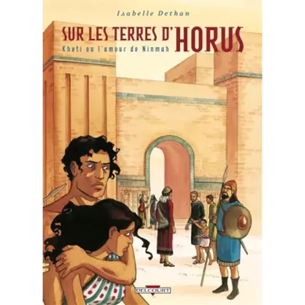 Sur Les Terres D'horus, Tome 5 : Kheti Ou L'amour De Ninmah - Isabelle Dethan-image