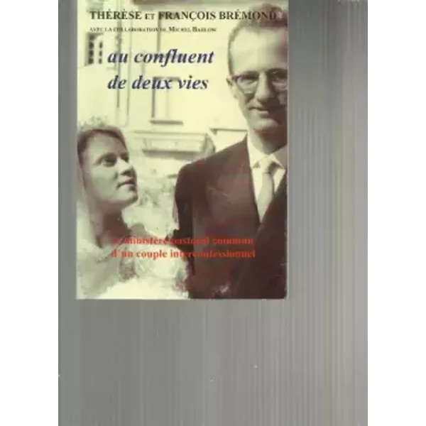 Le Ministere Pastoral D'un Couple Interconfessionnel - Thérèse Et François Brémond