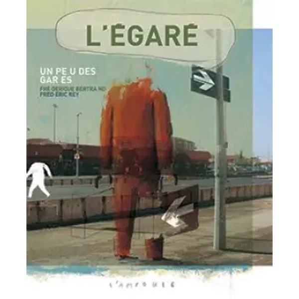 L'egaré : Un Peu Des Gares - FréDéRic Bertrand, FréDéRic Rey-image