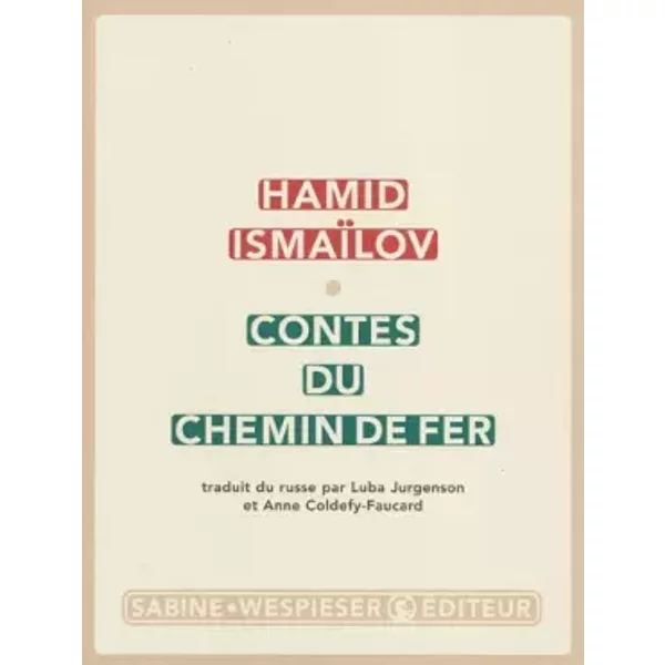 Contes du chemin de fer - hamid Ismailov, Luba Jurgenson, Anne Coldefy-Faucard