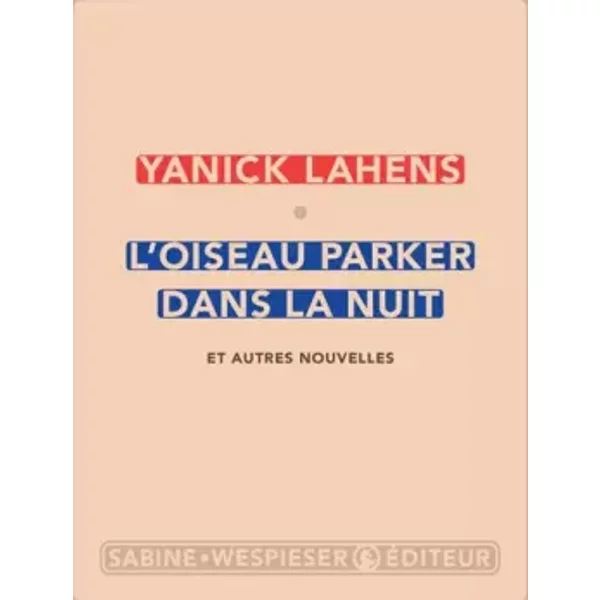 L'oiseau Parker Dans La Nuit Et Autres Nouvelles - Yanick Lahens-image
