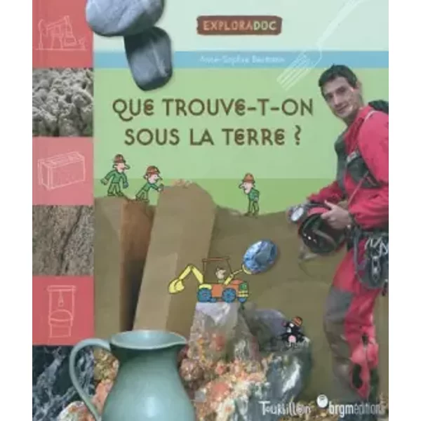 Que Trouve T-On Sous La Terre ? - Anne-Sophie Baumann, Charles Dutertre-image