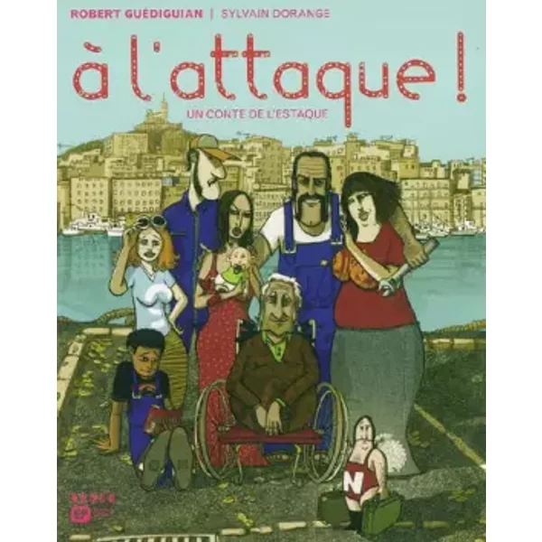 A l'Attaque , Un Conte De l'Estaque - ROBERT GUEDIGUIAN, SYLVAIN DORANGE