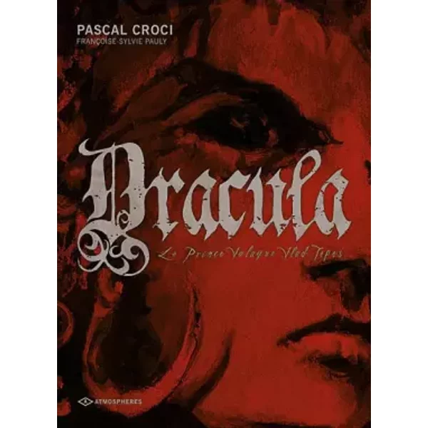 DRACULA T1 PRINCE VALAQUE VIAD - FRANCOISE-SYLVIE PAULY, PASCAL CROCI