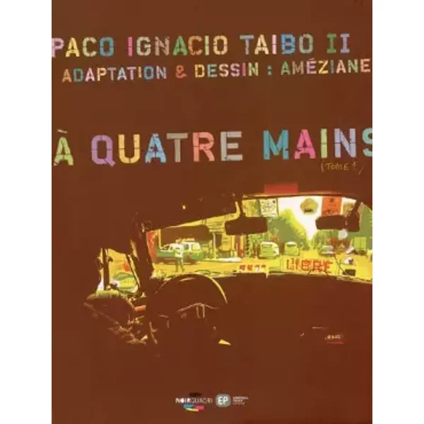 A Quatre Mains, Tome 1 : - Paco Ignacio Taibo Ii, AméZiane-image