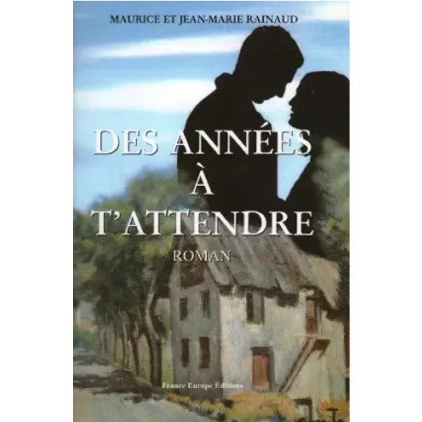 Des années à t'attendre - Maurice Rainaud, Jean-Marie Rainaud