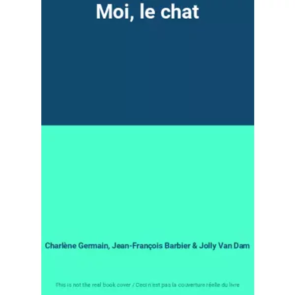 Moi, Le Chat - CharlèNe Germain, Jean-FrançOis Barbier, Jolly Van Dam-image
