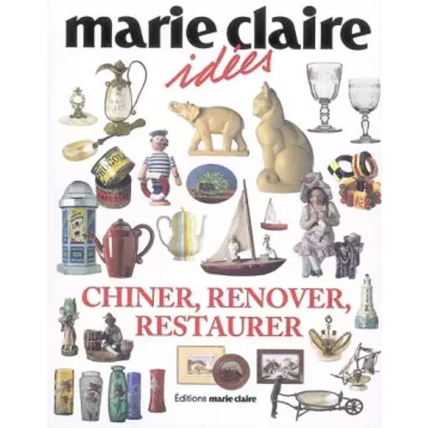 Chiner, rénover, restaurer - Dominique Roche, Caroline Lancrenon, Collectif