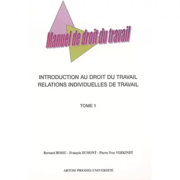 Manuel De Droit Du Travail : Tome 1, Introduction Au Droit Du Travail Et Relations Individuelles De Travail - FrançOis Dumont, Pierre-Yves Verkindt, Bernard Bossu-image