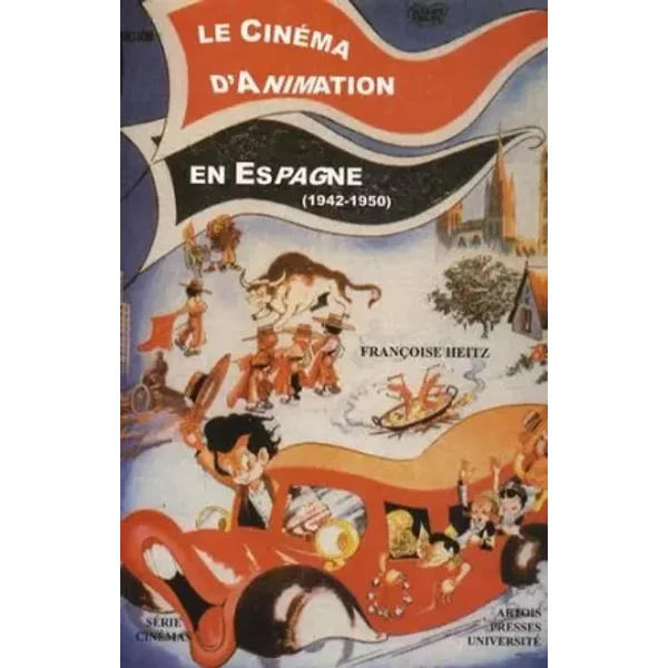 Le cinéma d'animation en Espagne (1942-1950) - Françoise Heitz