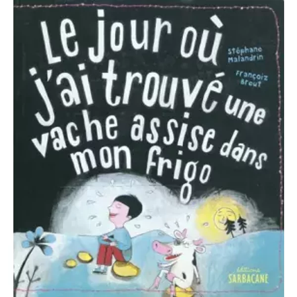 Le Jour Où J'ai Trouvé Une Vache Assisse Dans Mon Frigo - StéPhane Malandrin, FrançOiz Breut-image