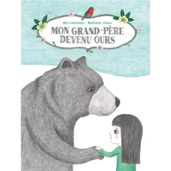 mon grand pere devenu ours - Alex Cousseau, Nathalie Choux