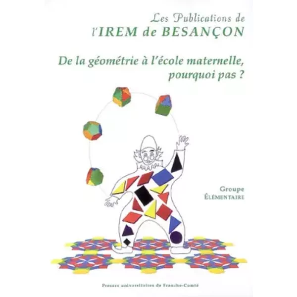 De la géométrie à l'école maternelle, pourquoi pas ?: Groupe élémentaire - Jean-Claude Aubertin, Bernard Bettinelli, Jean-Claude Pedroletti, Nicole Porcel, Yves Schubnel